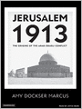 Jerusalem 1913: The Origins of the Arab-Israeli Conflict