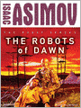 The Robots of Dawn: R. Daneel Olivaw Series, Book 3