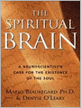 The Spiritual Brain: A Neuroscientist's Case for the Existence of the Soul