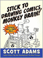 Stick to Drawing Comics, Monkey Brain!: Cartoonist Ignores Helpful Advice