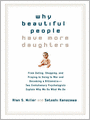 Why Beautiful People Have More Daughters: From Dating, Shopping, and Praying to Going to War and Becoming a Billionaire---Two Evolutionary Psychologists Explain Why We Do What We Do
