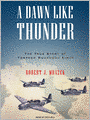 A Dawn Like Thunder: The True Story of Torpedo Squadron Eight