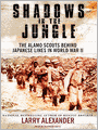 Shadows in the Jungle: The Alamo Scouts Behind Japanese Lines in World War II