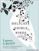 Delicate Edible Birds and Other Stories