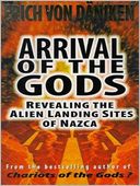 Arrival of the Gods: Revealing the Alien Landing Sites of Nazca