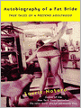 Autobiography of a Fat Bride: True Tales of a Pretend Adulthood