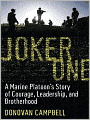 Joker One: A Marine Platoon's Story of Courage, Leadership, and Brotherhood