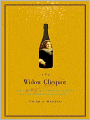 The Widow Clicquot: The History of a Champagne Empire and the Woman Who Ruled It