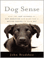 Dog Sense: How the New Science of Dog Behavior Can Make You a Better Friend to Your Pet