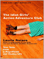 The Idiot Girls' Action-Adventure Club: True Tales from a Magnificent and Clumsy Life
