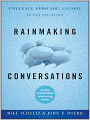 Rainmaking Conversations: Influence, Persuade, and Sell in Any Situation
