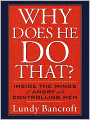 Why Does He Do That?: Inside the Minds of Angry and Controlling Men