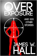 Over Exposure and Six Other Stories