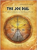 The Joe Dial: Master Your Life by Knowing the Three Kinds of People