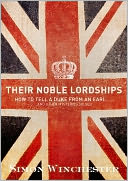 Their Noble Lordships: How to Tell a Duke From an Earl...And Other Mysteries Solved