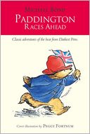 Paddington Races Ahead. by Michael Bond