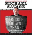 Trickle Down Tyranny: Crushing Obama's Dreams of a Socialist America