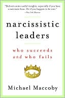 Narcissistic Leaders: Who Succeeds and Who Fails