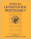 Craniosacral Biodynamics (Volume 2): The Primal Midline and the Organization of the Body