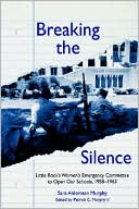 Breaking the Silence: The Little Rock Women's Emergency Committee to Open Our Schools, 1958-1963