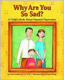 Why Are You So Sad?: A Child's Book about Parental Depression