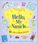 Hello, My Name Is...: A Guide to Naming Your Baby