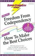 Freedom from Codependency + How to Make the Best Choices