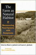 The Farm as Natural Habitat: Reconnecting Food Systems with Ecosystems