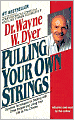 Pulling Your Own Strings: Dynamic Techniques for Dealing with Other People and Living Your Life as You Choose
