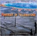 Portrait of Yellowstone: Land of Geysers and Grizzlies