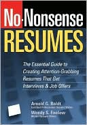 No-Nonsense Resumes: The Essential Guide to Creating Attention-Grabbing Resumes That Get Interviews and Job Offers