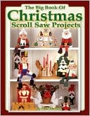 The Big Book of Christmas Scroll Saw Projects: Fun and Functional Crafts to Make and Give