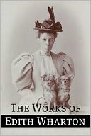 The Essential Works of Edith Wharton (Annotated)