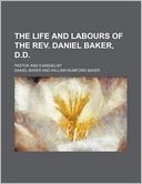 The Life and Labours of the REV. Daniel Baker, D.D.; Pastor and Evangelist