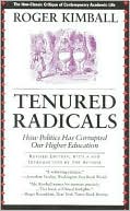 Tenured Radicals: How Politics Has Corrupted Our Higher Education