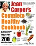 Jean Carper's Complete Healthy Cookbook: Featuring More than 250 Favorite Recipes from USA Weekend's ''''EatSmart'''' Column