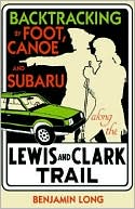 Backtracking: By Foot, Canoe, and Subaru Along the Lewis and Clark Trail