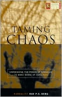 Taming Chaos: Harnessing the Power of Kabbalah to Make Sense of Our Lives