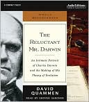The Reluctant Mr. Darwin: An Intimate Portrait of Charles Darwin and the Making of His Theory of Evolution (Great Discoveries Series)
