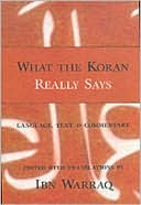 What the Koran Really Says: Language, Text and Commentary