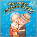 When You Visit Grandma and Grandpa