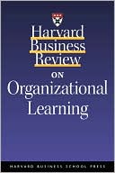 Harvard Business Review on Organizational Learning