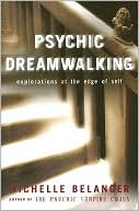 Psychic Dreamwalking Explorations at the Edge of Self