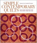 Simple Contemporary Quilts: Bold New Designs for the First-Time Quilter