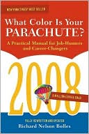 What Color Is Your Parachute? 2008: A Practical Manual for Job-Hunters and Career-Changers