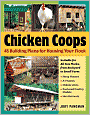 Chicken Coops: 45 Building Plans for Housing Your Flock