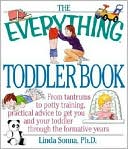 The Everything Toddler Book: From Controlling Tantrums to Potty Training, Practical Advice to Get You and Your Toddler Through the Formative Years