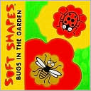 Bugs in the Garden (Soft Shape Series)