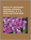 Route of Lieutenant-General Sir Miles Nightingall, K. C. B., Overland from India