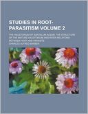 Studies in Root-Parasitism Volume 2; The Haustorium of Santalum Album. the Structure of the Mature Haustorium and Inter-Relations Between Host and Par
